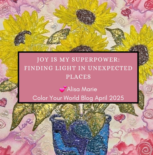 Joy Is My Superpower: Finding Light in Unexpected Places