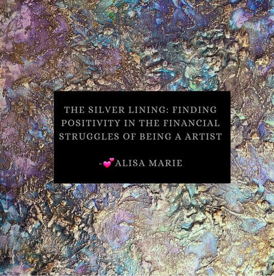 The Silver Lining: Finding Positivity in the Financial Struggles of Being an Artist