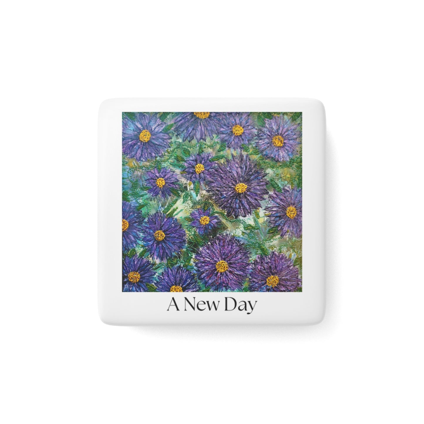 A New Day, Purple Flowers, Glossy Porcelain Art Magnet, Inspirational Gift