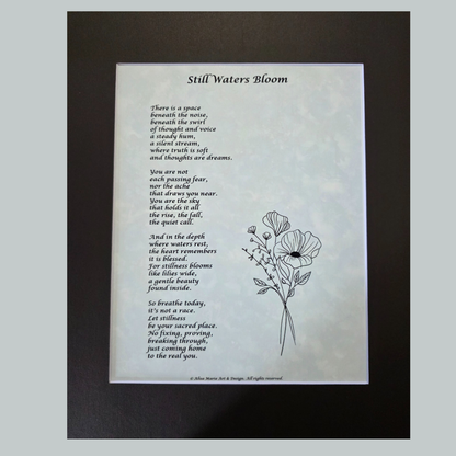 Still Waters Bloom - 11x14 Matted Poem